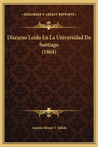 Discurso Leido En La Universidad De Santiago (1864)