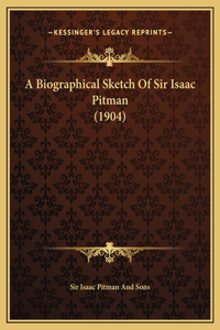 A Biographical Sketch Of Sir Isaac Pitman (1904)