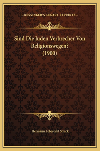 Sind Die Juden Verbrecher Von Religionswegen? (1900)