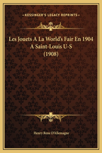 Les Jouets A La World's Fair En 1904 A Saint-Louis U-S (1908)