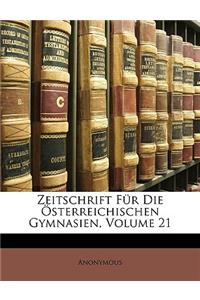 Zeitschrift Fur Die Osterreichischen Gymnasien, Einundzwanzigster Jahrgang