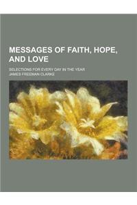 Messages of Faith, Hope, and Love; Selections for Every Day in the Year