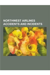 Northwest Airlines Accidents and Incidents: D. B. Cooper, Northwest Airlines Flight 253, Northwest Airlines Flight 421, Northwest Airlines Flight 255,