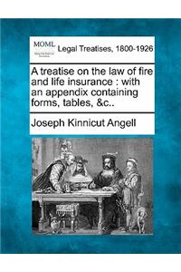 treatise on the law of fire and life insurance