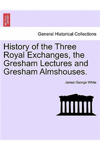 History of the Three Royal Exchanges, the Gresham Lectures and Gresham Almshouses.