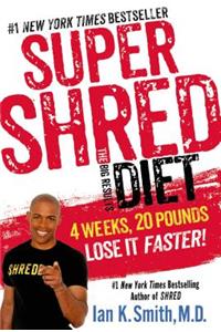 Super Shred: The Big Results Diet: 4 Weeks, 20 Pounds, Lose It Faster!