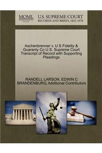 Aschenbrenner V. U S Fidelity & Guaranty Co U.S. Supreme Court Transcript of Record with Supporting Pleadings