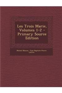 Les Trois Marie, Volumes 1-2