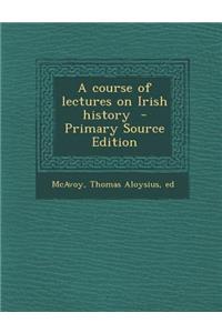 Course of Lectures on Irish History