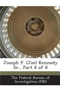 Joseph P. (Joe) Kennedy Sr., Part 8 of 8