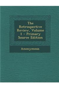 The Retrospective Review, Volume 1