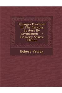 Changes Produced in the Nervous System by Civilization...