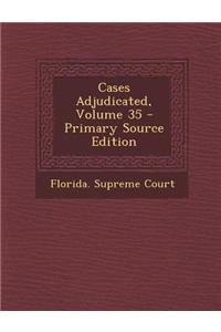 Cases Adjudicated, Volume 35