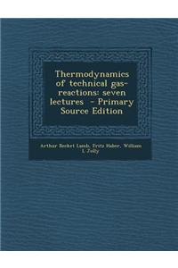 Thermodynamics of Technical Gas-Reactions: Seven Lectures