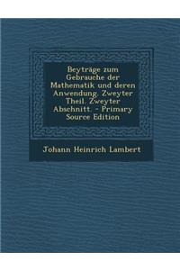 Beytrage Zum Gebrauche Der Mathematik Und Deren Anwendung. Zweyter Theil. Zweyter Abschnitt.