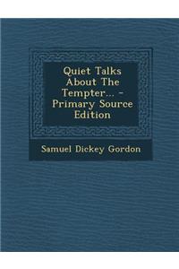 Quiet Talks about the Tempter... - Primary Source Edition