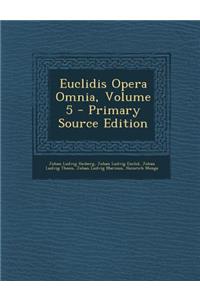 Euclidis Opera Omnia, Volume 5