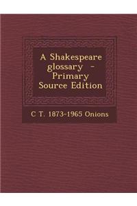 A Shakespeare Glossary - Primary Source Edition