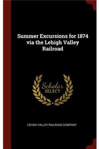 Summer Excursions for 1874 via the Lehigh Valley Railroad