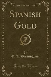 Spanish Gold (Classic Reprint)