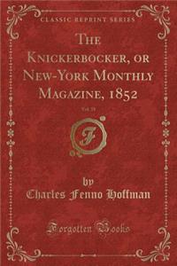 The Knickerbocker, or New-York Monthly Magazine, 1852, Vol. 39 (Classic Reprint)