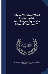 Life of Thurlow Weed Including his Autobiography and a Memoir Volume 02