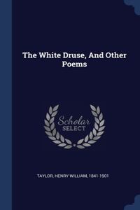 White Druse, And Other Poems