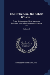 Life Of General Sir Robert Wilson...