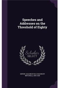 Speeches and Addresses on the Threshold of Eighty