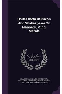 Obiter Dicta Of Bacon And Shakespeare On Manners, Mind, Morals