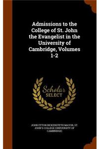 Admissions to the College of St. John the Evangelist in the University of Cambridge, Volumes 1-2