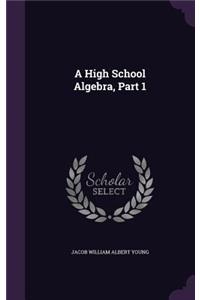 A High School Algebra, Part 1