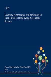 Learning Approaches and Strategies in Economics in Hong Kong Secondary Schools