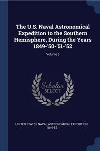 U.S. Naval Astronomical Expedition to the Southern Hemisphere, During the Years 1849-'50-'51-'52; Volume 6