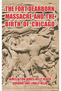 The Fort Dearborn Massacre and the Birth of Chicago