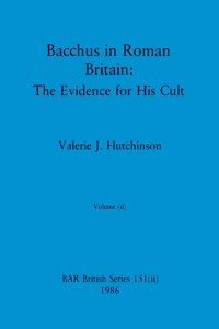 Bacchus in Roman Britain, Volume ii