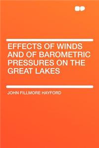 Effects of Winds and of Barometric Pressures on the Great Lakes
