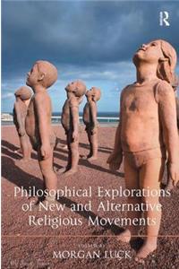 Philosophical Explorations of New and Alternative Religious Movements