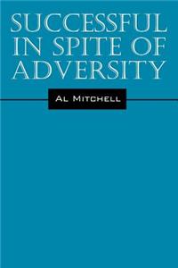 Successful in Spite of Adversity