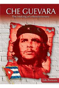 Che Guevara: The Making of a Revolutionary