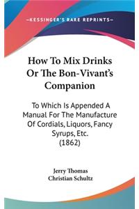 How to Mix Drinks or the Bon-Vivant's Companion