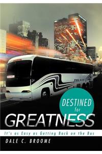 Destined for Greatness