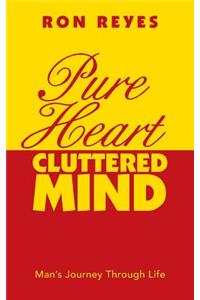 Pure Heart Cluttered Mind