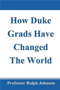 How Duke Grads Have Changed The World
