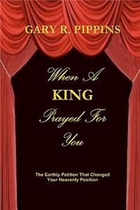 When a King Prayed for You: The Earthly Petition That Changed Your Heavenly Position