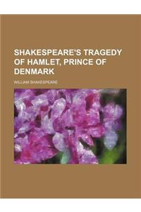 Shakespeare's Tragedy of Hamlet, Prince of Denmark