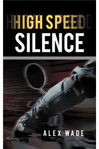 High Speed Silence