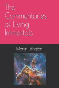 Commentaries of Living Immortals