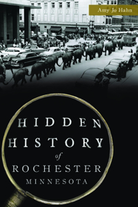 Hidden History of Rochester, Minnesota