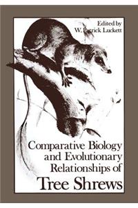 Comparative Biology and Evolutionary Relationships of Tree Shrews